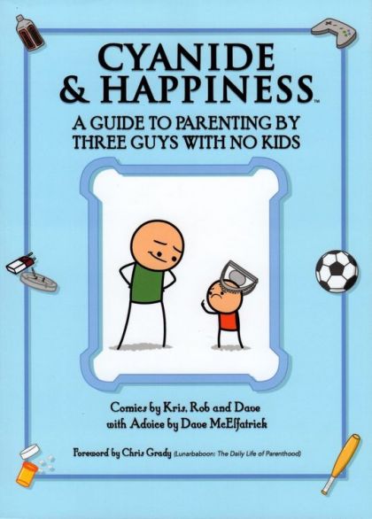 Cyanide & Happiness: A Guide To Parenting By Three Guys With No Kids